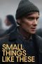 Nonton film Small Things Like These (2024) terbaru di Dutamovie21 Nonton film Small Things Like These (2024) terbaru di Dutamovie21